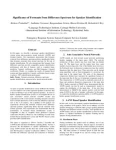 Significance of Formants from Difference Spectrum for Speaker Identification Kishore Prahallad*+, Sudhakar Varanasi, Ranganatham Veluru, Bharat Krishna M, Debashish S Roy *Language Technologies Institute, Carnegie Mellon