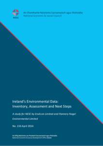 Ireland’s Environmental Data: Inventory, Assessment and Next Steps A study for NESC by EnvEcon Limited and Flannery Nagel Environmental Limited No. 136 April 2014