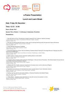 e-Poster Presentation Lunch and Learn Break Date: Friday 5th December Time: 13:[removed]:45 Room: ePoster Pod 1 Session Title: e-Posters[removed]Advocacy & Awareness; Prevention