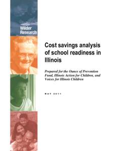 Cost savings analysis of school readiness in Illinois Prepared for the Ounce of Prevention Fund, Illinois Action for Children, and Voices for Illinois Children