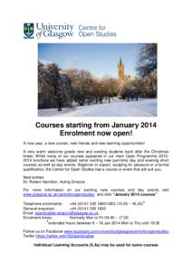 Courses starting from January 2014 Enrolment now open! A new year, a new course, new friends and new learning opportunities! A very warm welcome greets new and existing students back after the Christmas break. While many