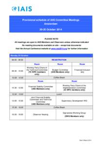 Provisional schedule of IAIS Committee Meetings Amsterdam[removed]October 2014 PLEASE NOTE: All meetings are open to IAIS Members and Observers unless otherwise indicated