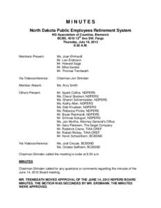 MINUTES North Dakota Public Employees Retirement System ND Association of Counties, Bismarck BCBS, 4510 13th Ave SW, Fargo Thursday, July 19, 2012 8:30 A.M.