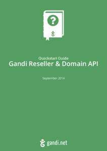 Quickstart Guide  Gandi Reseller & Domain API SeptemberQuickstart Guide: Gandi Reseller & Domain API