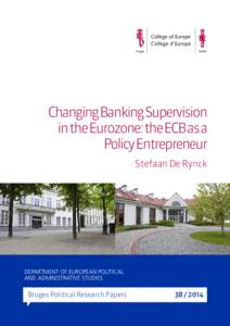 ChangingBankingSupervision intheEurozone:theECBasa PolicyEntrepreneur Stefaan De Rynck  DEPARTMENT OF EUROPEAN POLITICAL