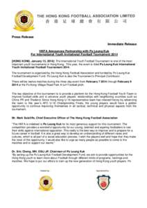 Press Release Immediate Release HKFA Announces Partnership with Po Leung Kuk For International Youth Invitational Football Tournament[removed]HONG KONG, January 15, 2014]: The International Youth Football Tournament is one
