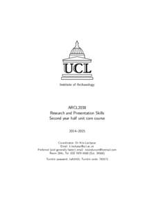 Institute of Archaeology  ARCL2038 Research and Presentation Skills Second year half unit core course 2014–2015