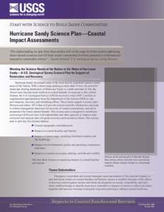 Start with Science to Build Safer Communities  Hurricane Sandy Science Plan—Coastal Impact Assessments “The understanding we gain from these studies will set the stage for better models addressing future hazard scena