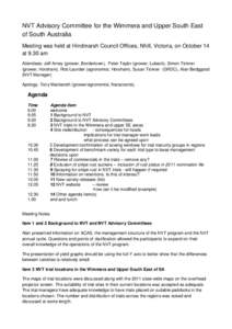 NVT Advisory Committee for the Wimmera and Upper South East of South Australia Meeting was held at Hindmarsh Council Offices, Nhill, Victoria, on October 14 at 9.30 am Attendees: Jeff Arney (grower, Bordertown), Peter Ta