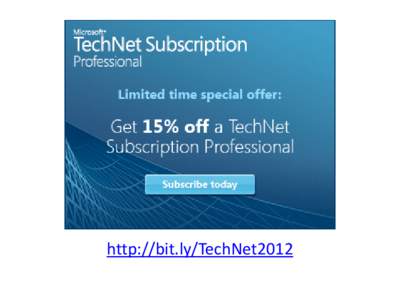 http://bit.ly/TechNet2012  Get 15% off a TechNet Professional Subscription  Get 15% off a TechNet