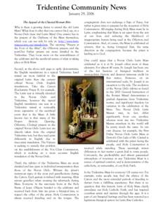 Tridentine Community News January 29, 2006 The Appeal of the Classical Roman Rite Why is there a growing desire to attend the old Latin Mass? What does it offer that one cannot find, say, in a Novus Ordo (new rite) Latin