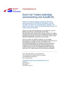 PERSBERICHT Dutch Car Traders beëindigt samenwerking met AutoBLOX. Dutch Car Traders heeft per 8 februari 2014 haar samenwerking met AutoBLOX beëindigd. Hiermee vervallen per direct de tweewekelijkse veilingen van