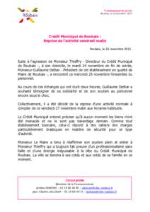 Communiqué de presse Roubaix, le 24 novembre 2015 Crédit Municipal de Roubaix : Reprise de l’activité vendredi matin Roubaix, le 26 novembre 2015
