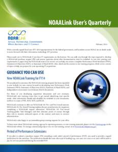 NOAALink User’s Quarterly February 2014 With a recently signed fiscal year (FY[removed]appropriations for the federal government, staff members across NOAA are no doubt ready to move forward with their information techno