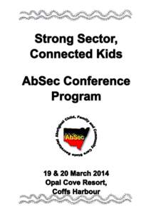 Chief Executive’s Message AbSec is looking forward to seeing you at the ‘Strong Sector, Connected Kids’ Conference on 19 and 20 MarchThis conference which is set to bring carers and the sector together to f