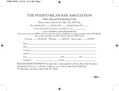 PRBA RSVP:12 AM Page 1  THE PUERTO RICAN BAR ASSOCIATION 58th Annual Scholarship Gala Please reserve tickets for the May 13th, 2015 Gala Non-Member $275 _____ Member $225 _____ Judicial Member $175 _____