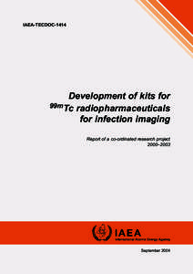 IAEA-TECDOC[removed]Development of kits for 99mTc radiopharmaceuticals for infection imaging Report of a co-ordinated research project
