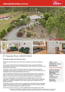 eldersjimboomba.com.au  27 Cascara Drive, CEDAR VALE Elevated Acreage, Great Family Home Positioned up high to take in the views and the breezes you will love this spacious home.