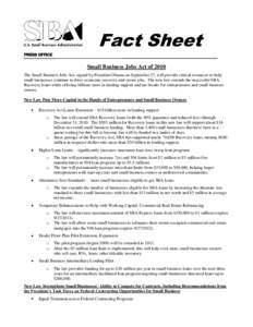 Fact Sheet PRESS OFFICE Small Business Jobs Act of 2010 The Small Business Jobs Act, signed by President Obama on September 27, will provide critical resources to help small businesses continue to drive economic recovery