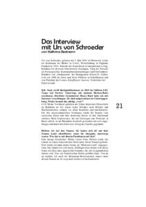 Das Interview mit Urs von Schroeder von Kathrina Redmann Urs von Schroeder, geboren am 4. Mai 1943 in Oberuzwil. Lehre als Kaufmann bei Bühler in Uzwil, Weiterbildung in England,