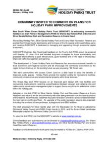 MEDIA RELEASE Monday, 26 May 2014 COMMUNITY INVITED TO COMMENT ON PLANS FOR HOLIDAY PARK IMPROVEMENTS New South Wales Crown Holiday Parks Trust (NSWCHPT) is welcoming community