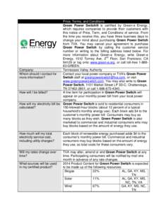 Price, Terms, and Conditions Green Power Switch® is certified by Green-e Energy, which requires companies to provide their customers with this notice of Price, Term, and Conditions of service. From the time you receive 