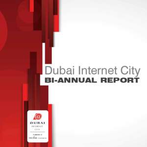 Dubai Internet City BI-ANNUAL REPORT There is no doubt that 2013 will be a great year. It has begun on an optimistic note and there are numerous opportunities for