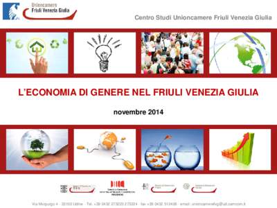 Centro Studi Unioncamere Friuli Venezia Giulia  L’ECONOMIA DI GENERE NEL FRIULI VENEZIA GIULIA novembre[removed]Via Morpurgo[removed]Udine - Tel. +[removed][removed]fax +[removed]email: unioncamerefvg@ud.