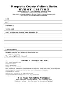 Marquette County Visitor’s Guide E V E N T L ISTING Fox River Publishing Co. • W4557 Dakota Ave., Wautoma, WIemail event to:   Please fill out a form or separate paper for each