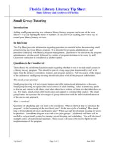 Florida Library Literacy Tip Sheet State Library and Archives of Florida Small Group Tutoring Introduction Adding small group tutoring to a volunteer library literacy program can be one of the most