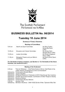 BUSINESS BULLETIN No[removed]Tuesday 10 June 2014 Summary of Today’s Business Meetings of Committees 9.45 am