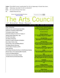 Subject: [PatronMail	
  Preview]	
  Long	
  Weekend?	
  See	
  The	
  Art	
  Happenings	
  in	
  Greater	
  New	
  Haven. Date: Wednesday,	
  November	
  26,	
  2014	
  11:23:46	
  AM	
  ET From: To:  Ar