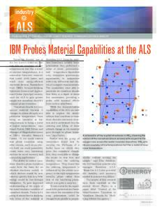 industry  PUBLISHED BY THE ADVANCED LIGHT SOURCE COMMUNICATIONS GROUP IBM Probes Material Capabilities at the ALS Vanadium dioxide, one of