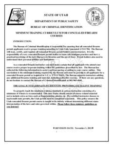 STATE OF UTAH DEPARTMENT OF PUBLIC SAFETY BUREAU OF CRIMINAL IDENTIFICATION MINIMUM TRAINING CURRICULUM FOR CONCEALED FIREARM COURSES INTRODUCTION: