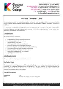 BUSINESS DEVELOPMENT Springburn Campus: 123 Flemington Street, Glasgow G21 4TD City Campus: 43 Shamrock Street, Cowcaddens G4 9LD West End Campus: 75 Hotspur Street, Maryhill G20 8LJ Tel: 
