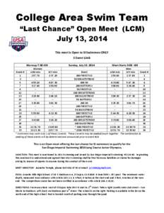 College Area Swim Team “Last Chance” Open Meet (LCM) July 13, 2014 This	
  meet	
  is	
  Open	
  to	
  SI	
  Swimmers	
  ONLY	
   	
   3	
  Event	
  Limit	
  