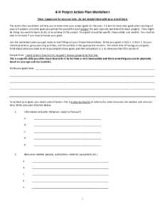 4-H Project Action Plan Worksheet These 2 pages are for your use only. Do not include them with your record book. The Action Plan worksheet will help you to determine your project goals for the year. It is best to have c