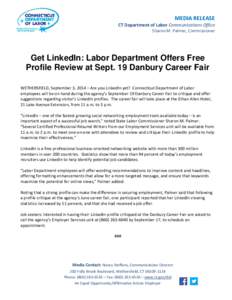 MEDIA RELEASE  CT Department of Labor Communications Office Sharon M. Palmer, Commissioner  Get LinkedIn: Labor Department Offers Free