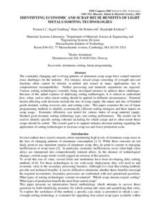 EPD Congress 2005 Edited by M.E. Schlesinger TMS (The Minerals, Metals & Materials Society), 2005 IDENTIFYING ECONOMIC AND SCRAP REUSE BENEFITS OF LIGHT METALS SORTING TECHNOLOGIES Preston Li1, Sigrid Guldberg3, Hans Ole