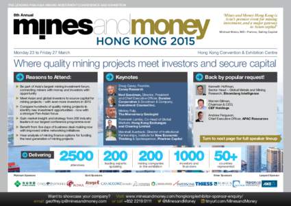 THE LEADING PAN-ASIA MINING INVESTMENT CONFERENCE AND EXHIBITION  ‘Mines and Money Hong Kong is Asia’s premier event for mining investment, and a major gateway to Asian capital’