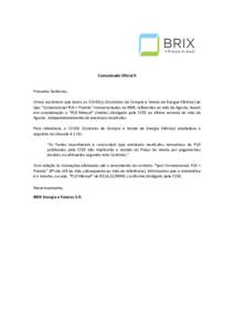 Comunicado Oficial II  Prezados Senhores, Vimos esclarecer que todos os CCVEE(s) (Contratos de Compra e Venda de Energia Elétrica) do tipo “Convencional PLD + Premio” transacionados na BRIX, referentes ao mês de Ag