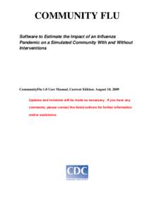 COMMUNITY FLU Software to Estimate the Impact of an Influenza Pandemic on a Simulated Community With and Without Interventions  CommunityFlu 1.0 User Manual, Current Edition: August 10, 2009