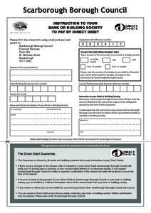 Scarborough Borough Council INSTRUCTION TO YOUR BANK OR BUILDING SOCIETY TO PAY BY DIRECT DEBIT Please fill in the whole form using a ball point pen and send it to: