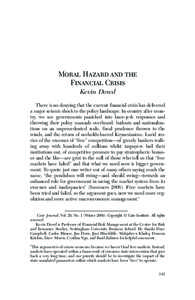 Moral Hazard and the Financial Crisis Kevin Dowd There is no denying that the current financial crisis has delivered a major seismic shock to the policy landscape. In country after country, we see governments panicked in