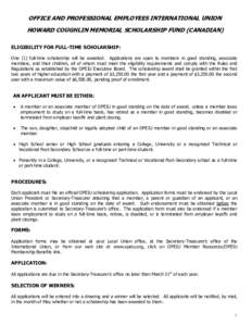 OFFICE AND PROFESSIONAL EMPLOYEES INTERNATIONAL UNION HOWARD COUGHLIN MEMORIAL SCHOLARSHIP FUND (CANADIAN) ELIGIBILITY FOR FULL-TIME SCHOLARSHIP: One (1) full-time scholarship will be awarded. Applications are open to me