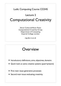 Ludic Computing Course CO345  Lecture 2 Computational Creativity Simon Colton & Alison Pease