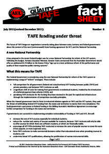July 2011(revised December[removed]Number 8 TAFE funding under threat The future of TAFE hinges on negotiations currently taking place between state, territory and federal governments