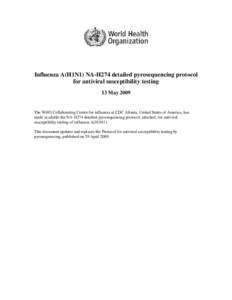 Influenza A(H1N1) NA-H274 detailed pyrosequencing protocol for antiviral susceptibility testing 13 May 2009 The WHO Collaborating Centre for influenza at CDC Atlanta, United States of America, has made available the NA-H