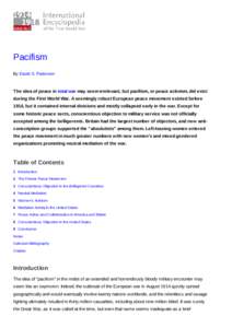 Pacifism By David S. Patterson The idea of peace in total war may seem irrelevant, but pacifism, or peace activism, did exist during the First World War. A seemingly robust European peace movement existed before 1914, bu