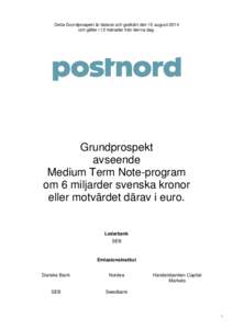 Detta Grundprospekt är daterat och godkänt den 15 augusti 2014 och gäller i 12 månader från denna dag. Grundprospekt avseende Medium Term Note-program